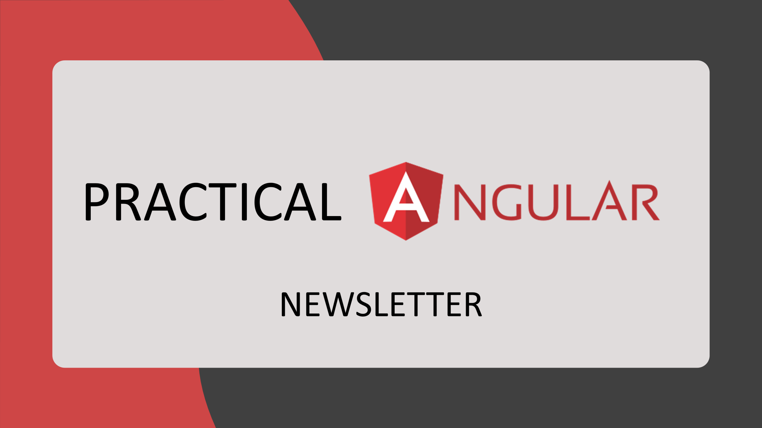 Practical Angular Newsletter